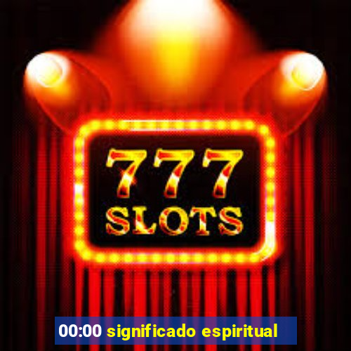 00:00 significado espiritual